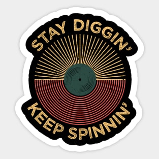 Stay Digging Keep Spinning Sticker